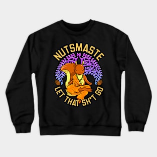 Nutsmaste Let That Shit Go Crewneck Sweatshirt